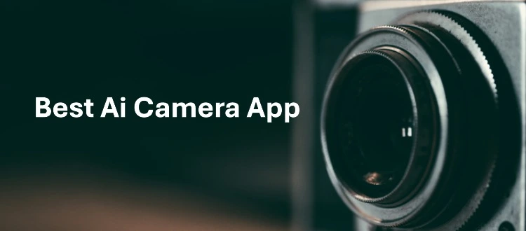 The Best Ai Camera Apps for Stunning Shots: Capture Magic